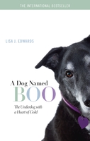 Cover image for A Dog Named Boo: The Underdog with a Heart of Gold